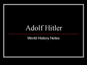 Adolf Hitler World History Notes I Adolf Hitler