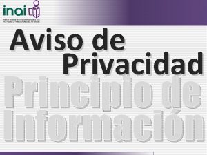 Aviso de Privacidad Principio de Informacin Requisitos para