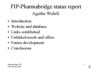 FIPPharmabridge status report Agathe Wehrli Introduction Website and