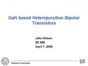 Ga N based Heterojunction Bipolar Transistors John Simon
