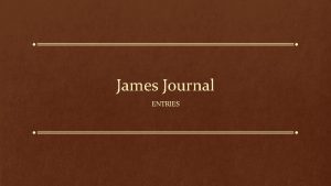James Journal ENTRIES Read James 1 1 18