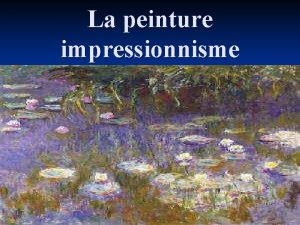 La peinture impressionnisme Limpressionnisme n Limpressionnisme comme son