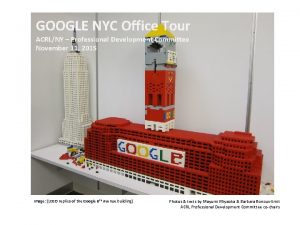 GOOGLE NYC Office Tour ACRLNY Professional Development Committee