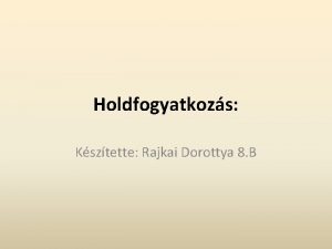 Holdfogyatkozs Ksztette Rajkai Dorottya 8 B Holdfogyatkozs A