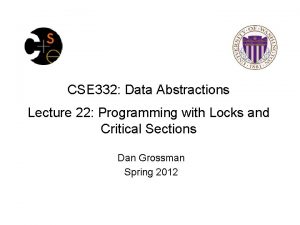 CSE 332 Data Abstractions Lecture 22 Programming with