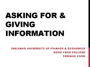 ASKING FOR GIVING INFORMATION ZHEJIANG UNIVERSITY OF FINANCE