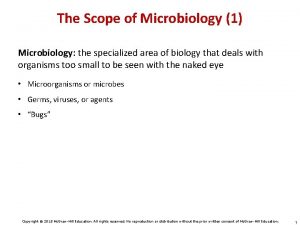 The Scope of Microbiology 1 Microbiology the specialized