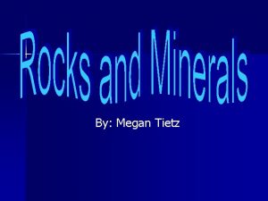 By Megan Tietz What is a Mineral n