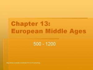 Chapter 13 European Middle Ages 500 1200 http