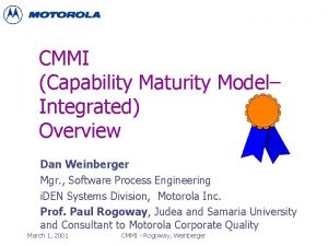 CMMI Capability Maturity Model Integrated Overview Dan Weinberger