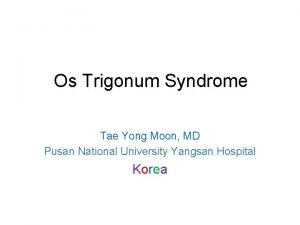 Os Trigonum Syndrome Tae Yong Moon MD Pusan