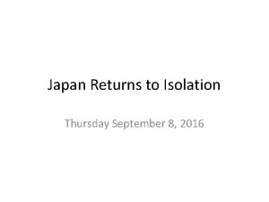 Japan Returns to Isolation Thursday September 8 2016