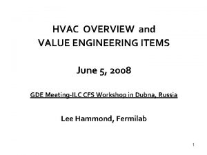 HVAC OVERVIEW and VALUE ENGINEERING ITEMS June 5