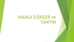 HALKLA LKLER ve TANITIM POLTKANIN PROFESYONELLEMES Kreselleme aralar