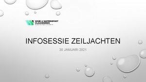 INFOSESSIE ZEILJACHTEN 30 JANUARI 2021 PROGRAMMA Infosessie zeiljachten