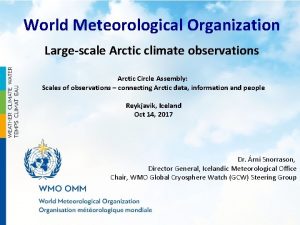 World Meteorological Organization Largescale Arctic climate observations Arctic