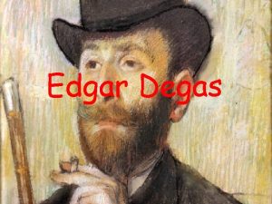 Edgar Degas Biographie Edgar Degas a t graveur