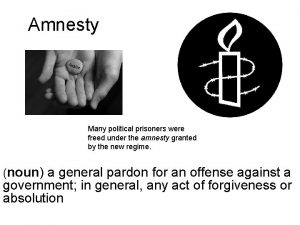 Amnesty Many political prisoners were freed under the