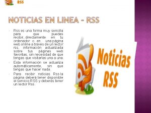 Rss es una forma muy sencilla para que