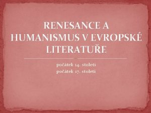 RENESANCE A HUMANISMUS V EVROPSK LITERATUE potek 14