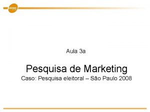 Aula 3 a Pesquisa de Marketing Caso Pesquisa