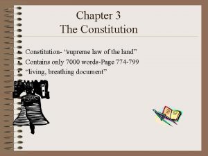 Chapter 3 The Constitution Constitution supreme law of