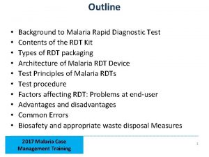 Outline Background to Malaria Rapid Diagnostic Test Contents