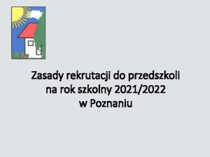 Zasady rekrutacji do przedszkoli na rok szkolny 20212022