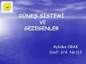 GNE SSTEM VE GEZEGENLER Aybke ORAK Snf 3A