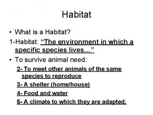 Habitat What is a Habitat 1 Habitat The