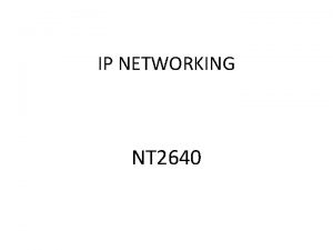 IP NETWORKING NT 2640 Unit 1 Class Agenda