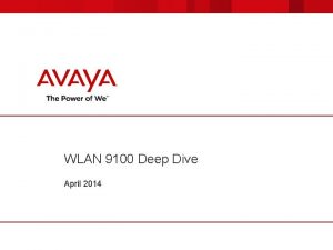 WLAN 9100 Deep Dive April 2014 AGENDA 4