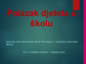 Polazak djeteta u kolu RODITELJSKI SASTANAK PRIJE POLASKA