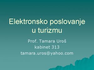 Elektronsko poslovanje u turizmu Prof Tamara Uro kabinet