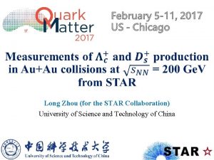 Long Zhou for the STAR Collaboration University of