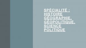 SPCIALIT HISTOIRE GOGRAPHIE GOPOLITIQUE SCIENCE POLITIQUE UNE APPROCHE