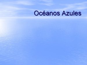 Ocanos Azules La estrategia del Ocano azul Hay