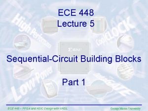 ECE 448 Lecture 5 SequentialCircuit Building Blocks Part