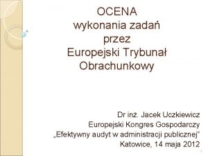 OCENA wykonania zada przez Europejski Trybuna Obrachunkowy Dr