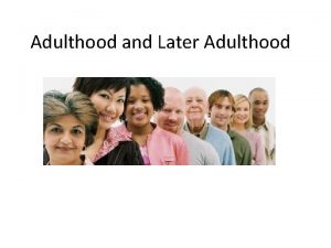 Adulthood and Later Adulthood Starter Imagine a fit