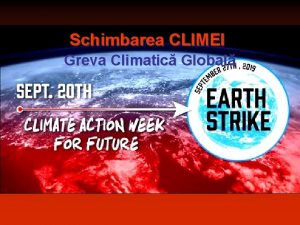 Schimbarea CLIMEI Greva Climatic Global Semnele i impactul