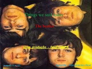 Things we said today The beatles Uma produo