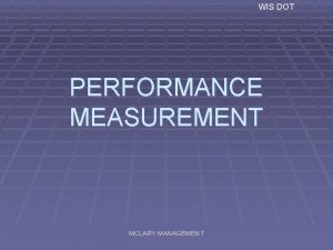 WIS DOT PERFORMANCE MEASUREMENT MCLARY MANAGEMENT WHY WIS