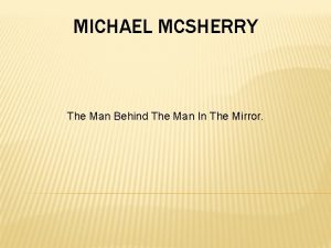 MICHAEL MCSHERRY The Man Behind The Man In