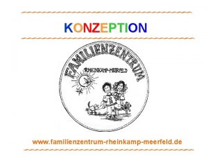 KONZEPTION www familienzentrumrheinkampmeerfeld de Was ist ein Familienzentrum