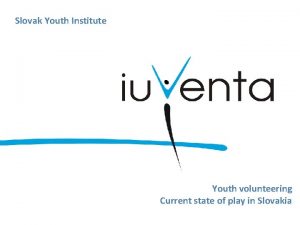 Slovak Youth Institute Youth volunteering Current state of