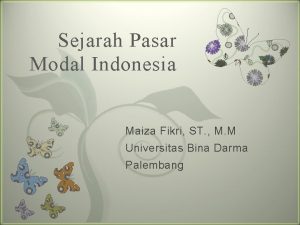 Sejarah Pasar Modal Indonesia 7 Maiza Fikri ST