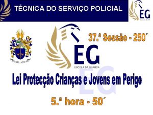 TCNICA DO SERVIO POLICIAL 1 Objectivos especficos Comunicao