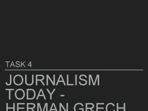 TASK 4 JOURNALISM TODAY HERMAN GRECH Herman Grech