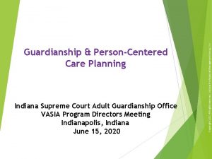 Guardianship PersonCentered Care Planning Indiana Supreme Court Adult